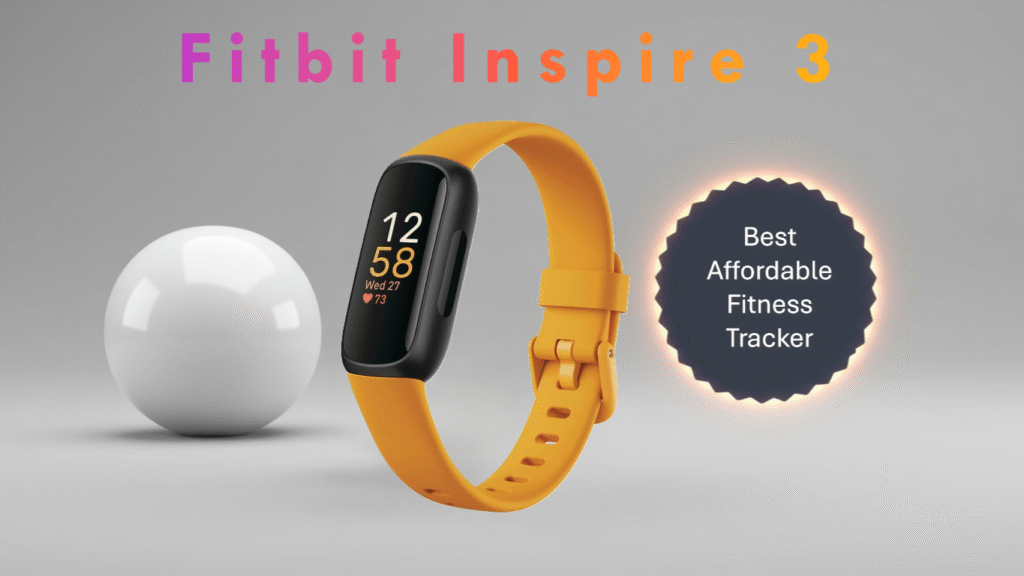 Fitbit Inspire 3 Best Affordable Fitness Tracker Under $100